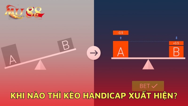 Khi nào thì Handicap xuất hiện?