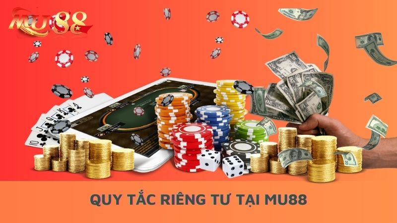 Quy tắc riêng tư tại Mu88